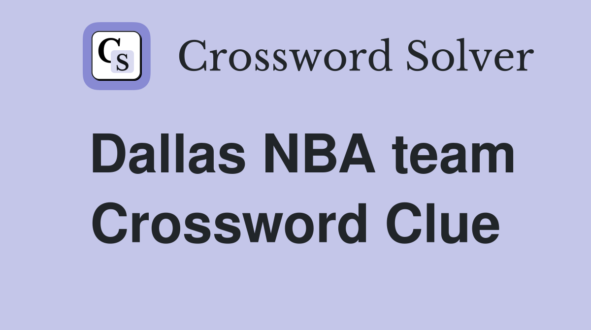 Dallas NBA Team Crossword Clue Answers Crossword Solver