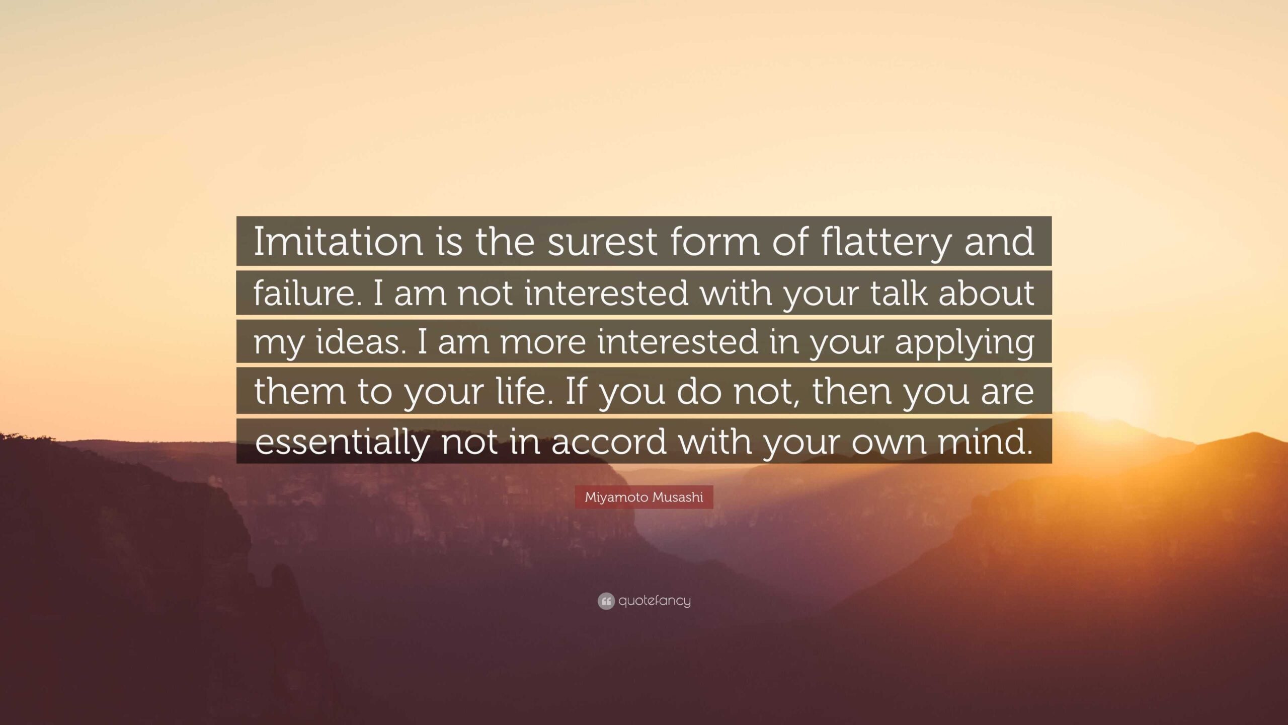 Miyamoto Musashi Quote Imitation Is The Surest Form Of Flattery 