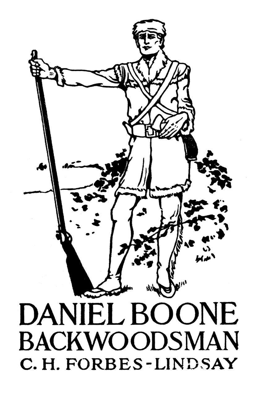 Daniel Boone Backwoodsman By C H Forbes Lindsay With 