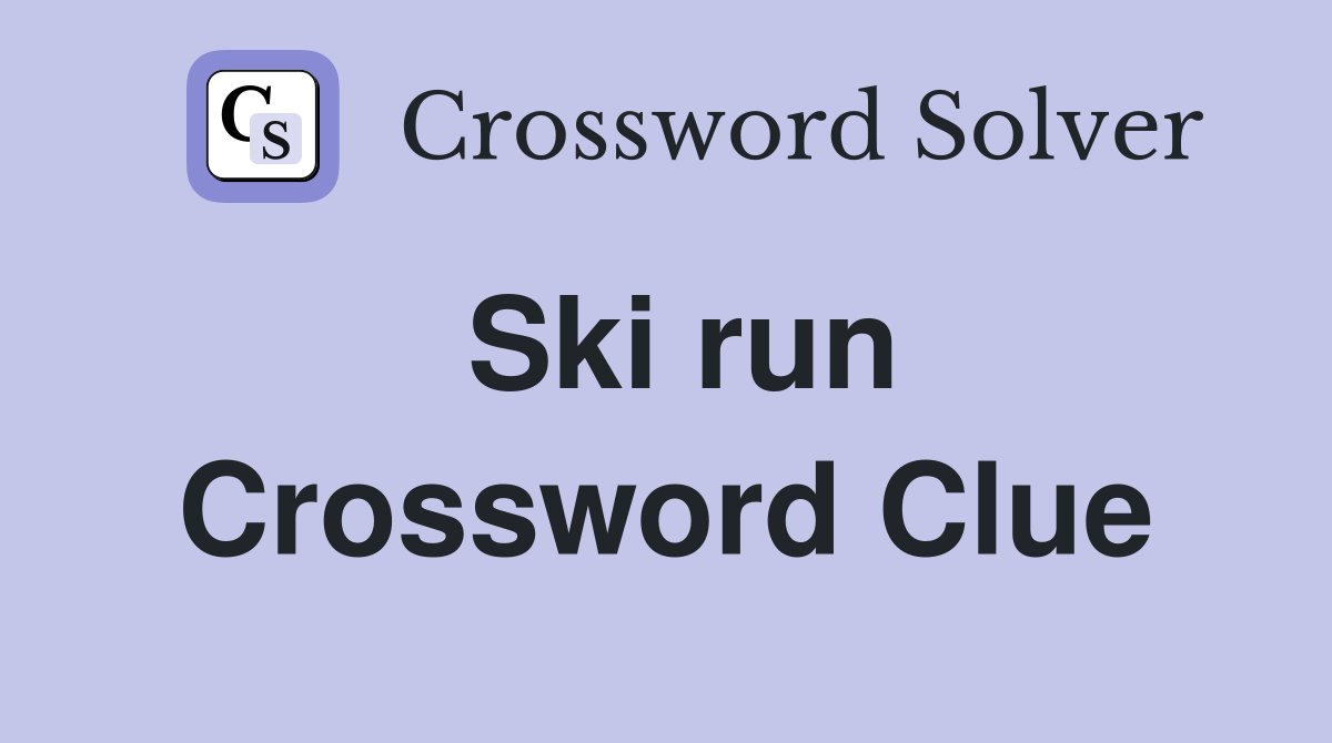 Ski Run Crossword Clue Answers Crossword Solver