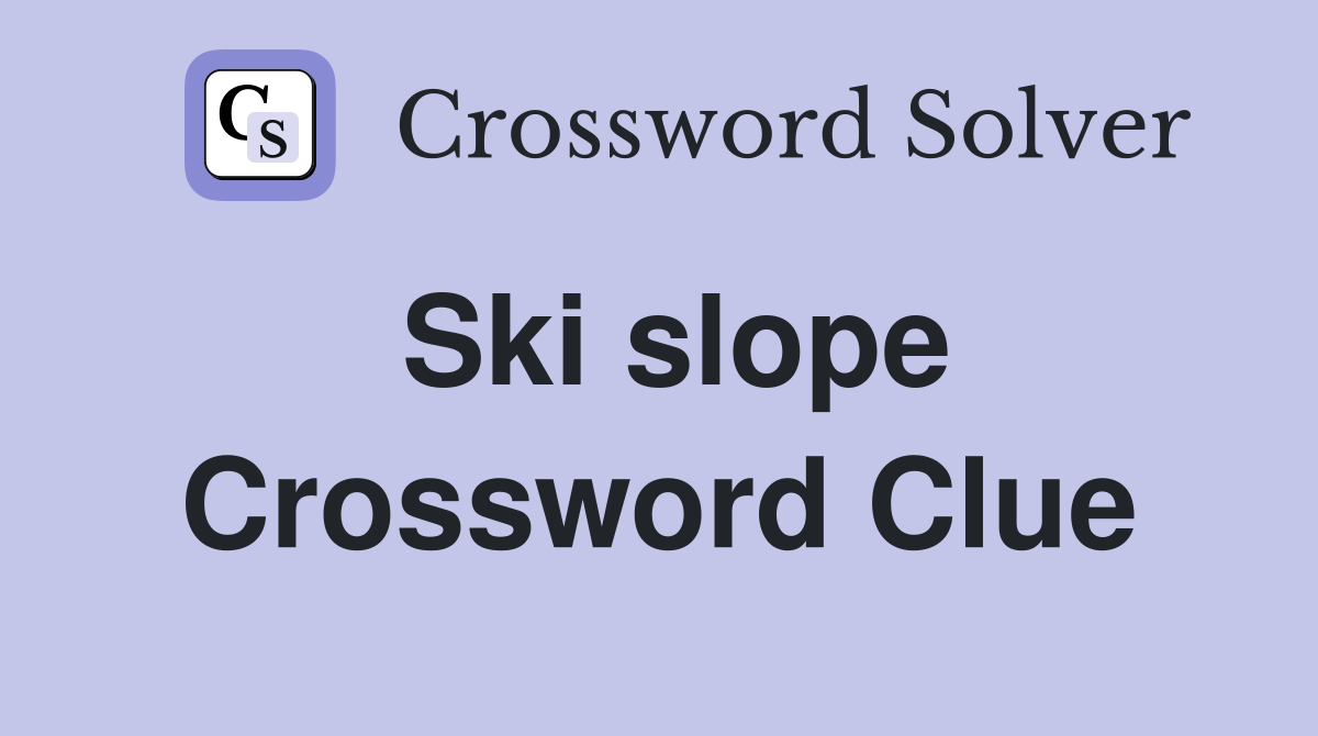 Ski Slope Crossword Clue Answers Crossword Solver